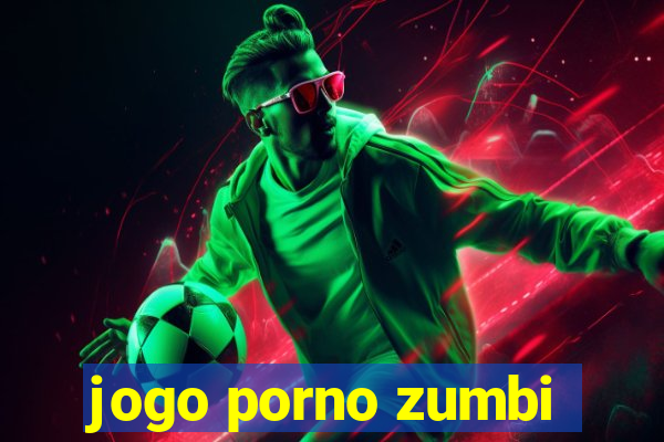 jogo porno zumbi